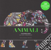 Animali. Black premium. Colouring book antistress libro