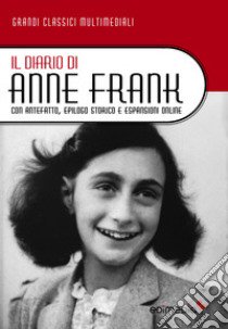 Il diario di Anne Frank. Con antefatto, epilogo storico e espansioni online. Con aggiornamento online libro di Frank Anne