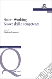 Smart Working. Nuove skill e competenze libro di Alessandrini G. (cur.)