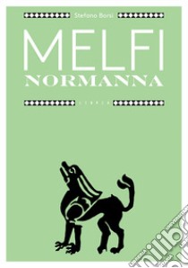 Melfi normanna libro di Borsi Stefano