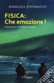 Fisica: che emozione! libro di Stefanucci Gianluca
