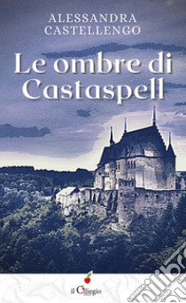 Le ombre di Castaspell libro di Castellengo Alessandra