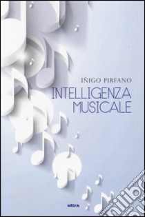 Intelligenza musicale libro di Pirfano Ínigo
