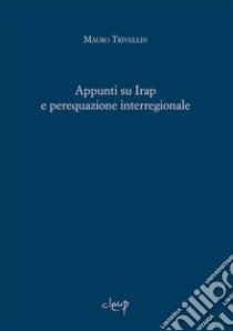 Appunti su Irap e perequazione interregionale libro di Trivellin Mauro