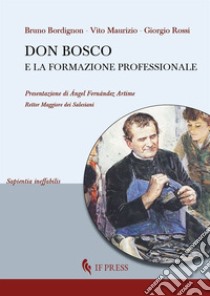 Don Bosco e la formazione professionale libro di Bordignon Bruno; Vito Maurizio; Rossi Giorgio