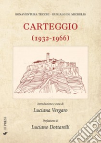 Carteggio (1932-1966) libro di Tecchi Bonaventura; De Michelis Eurialo; Vergaro L. (cur.)