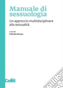 Manuale di sessuologia. Un approccio multidisciplinare alla sessualità libro di Russo F. (cur.)