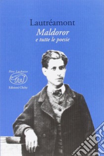 Maldoror e tutte le poesie libro di Lautréamont Ducasse Isidore