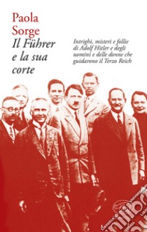 Il Fuhrer e la sua corte libro di Sorge Paola