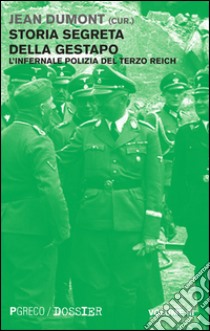 Storia segreta della Gestapo. L'infernale polizia del Terzo Reich. Vol. 3 libro di Dumont J. (cur.)