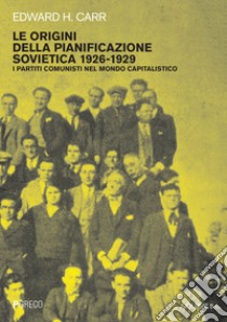 Le origini della pianificazione sovietica 1926-1929. Vol. 5: I partiti comunisti nel mondo capitalistico libro di Carr Edward Hallett