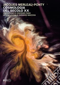 Cosmologia del XX secolo libro di Merleau-Ponty Jacques; Schiappori S. (cur.)