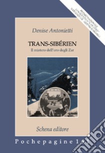 Trans-Sibérien. Il mistero dell'oro degli zar libro di Antonietti Denise