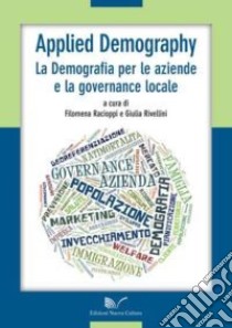 Applied Demography. La demografia per le aziende e la governance locale libro di Racioppi Filomena