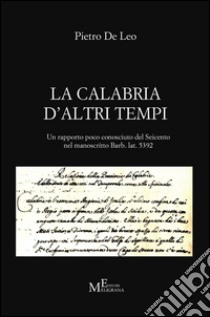 La Calabria d'altri tempi libro di De Leo Pietro