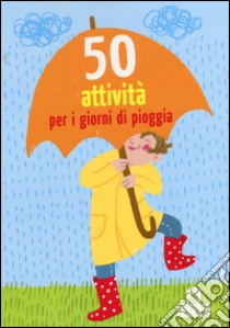 50 attività per i giorni di pioggia. Carte libro di Kawamura Yayo; Berger Nicola