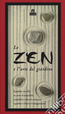 Lo zen e l'arte del giardino. Con gadget libro di Seveso M. (cur.)