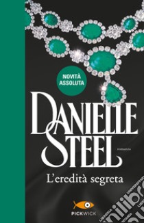 L'eredità segreta libro di Steel Danielle