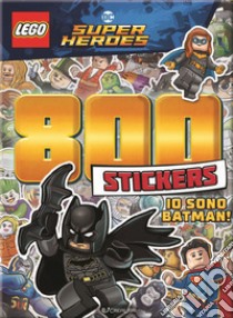 Io sono Batman! Lego DC. 800 stickers. Ediz. a colori libro