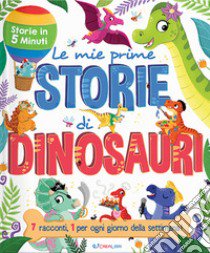 Le mie prime storie di dinosauri. Ediz. a colori libro