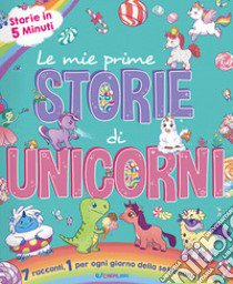 Le mie prime storie di unicorni. Ediz. a colori libro