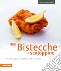 33 x bistecche + scaloppine. Ediz. illustrata libro di Gasteiger Heinrich; Wieser Gerhard; Bachmann Helmut