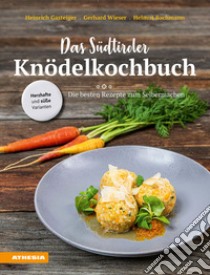 Das Südtiroler Knödelkochbuch. Die besten Rezepte zum Selbermachen libro di Gasteiger Heinrich; Wieser Gerhard; Bachmann Helmut