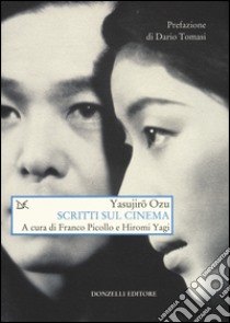Scritti sul cinema libro di Ozu Yasujiro; Picollo F. (cur.); Yagi H. (cur.)