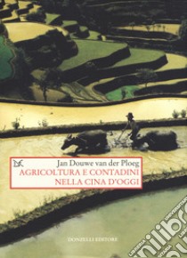 Agricoltura e contadini nella Cina d'oggi libro di Van der Ploeg Jan Douwe