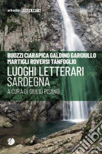 Luoghi letterari. Sardegna libro di Pisano G. (cur.)