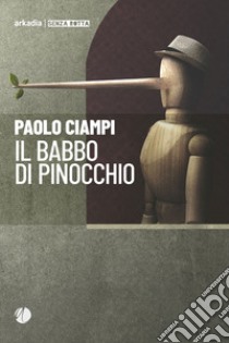 Il babbo di Pinocchio libro di Ciampi Paolo