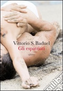 Gli espatriati libro di Baduel Vittorio S.