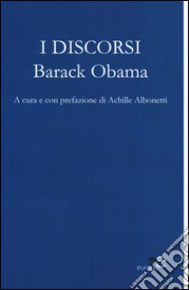 I discorsi. Barack Obama libro di Albonetti A. (cur.)