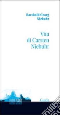 Vita di Carsten Niebuhr libro di Niebuhr Barthold Georg