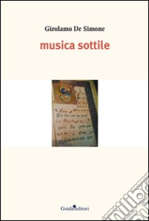 Musica sottile libro di De Simone Girolamo