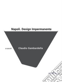 Napoli. Design impermanente libro di Gambardella C. (cur.)