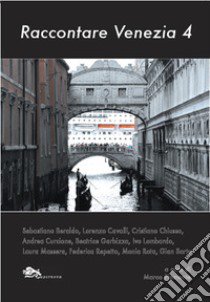 Raccontare Venezia. Vol. 4 libro di Piamonte M. (cur.)