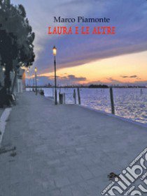 Laura e le altre libro di Piamonte Marco