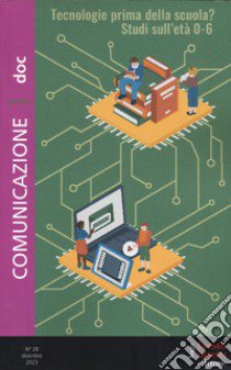 Comunicazionepuntodoc (2023). Vol. 28: Tecnologie prima della scuola? Studi sull'età 0-6 anni libro di Morcellini M. (cur.)