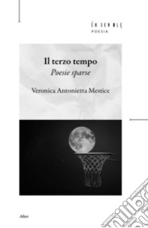 Il terzo tempo libro di Mestice Veronica Antonietta