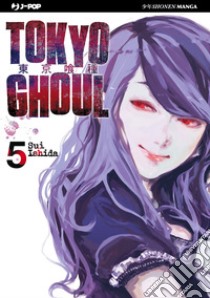 Tokyo Ghoul. Vol. 5 libro di Ishida Sui; Ghidini V. (cur.)