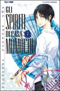 Gli spiriti di casa Momochi. Vol. 2 libro di Shouoto Aya