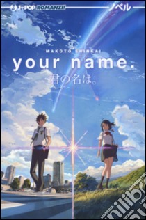 Your name (Kimi no na wa) libro di Shinkai Makoto