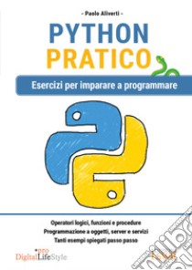 Python pratico. Esercizi per imparare a programmare libro di Aliverti Paolo