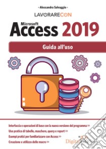 Lavorare con Microsoft Access 2019. Guida all'uso libro di Salvaggio Alessandra