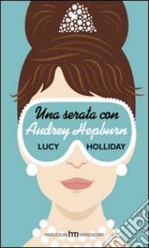Una serata con Audrey Hepburn libro di Holliday Lucy