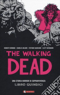 The walking dead. Vol. 15 libro di Kirkman Robert