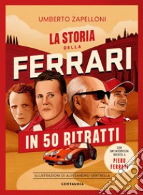 La storia della Ferrari in 50 ritratti libro di Zapelloni Umberto