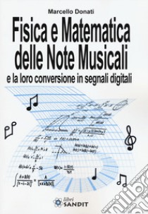Fisica e matematica delle note musicali e la loro conversione in segnali digitali libro di Donati Marcello