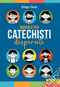 Manuale per catechisti disperati libro di Goso Diego